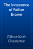 The Innocence of Father Brown - Gilbert Keith Chesterton