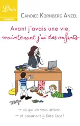 Avant javais une vie, maintenant jai des enfants