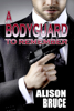 Alison Bruce - A Bodyguard to Remember (Book 1 Men in Uniform Series) artwork
