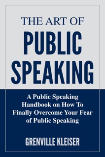 The Art of Public Speaking by Grenville Kleiser