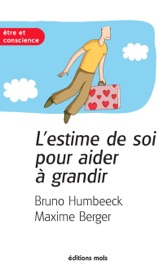 L'estime de soi pour aider à grandir - Bruno Humbeeck & Maxime Berger
