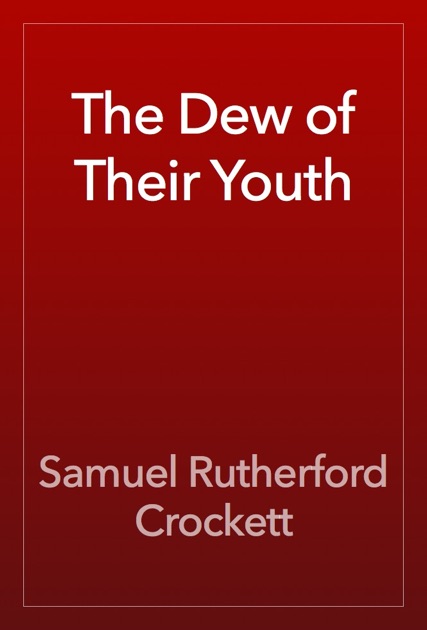 The Dew of Their Youth