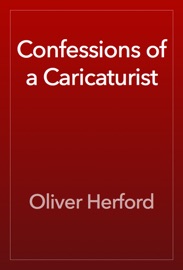 Confessions of a Caricaturist - Oliver Herford