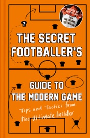 Book's Cover of The Secret Footballer's Guide to the Modern Game