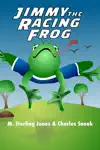 Jimmy the Racing Frog by M. Sterling Jones & Charles Snook Book Summary, Reviews and Downlod