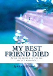 My Best Friend Died: Poems For Those Grieving The Loss Of A Loved One