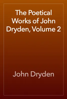 Read: The Poetical Works of John Dryden, Book Volume 2
