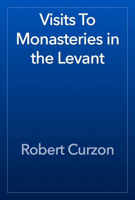 Visits To Monasteries in the Levant