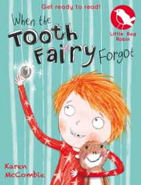 Little Red Robin 9: When the Tooth Fairy Forgot - Karen McCombie & Laura Hughes