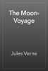 The Moon-Voyage - Jules Verne