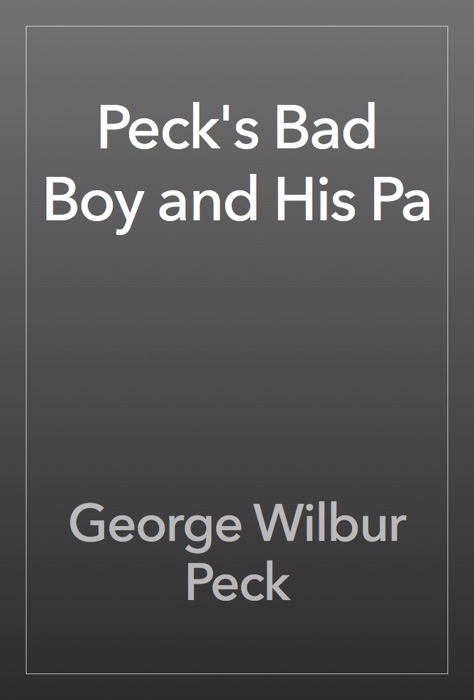 Peck's Bad Boy and His Pa