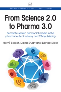 From Science 2.0 to Pharma 3.0 by Hervé Basset, David Stuart & Denise Silber