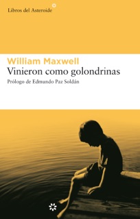 Vinieron como golondrinas by William Maxwell
