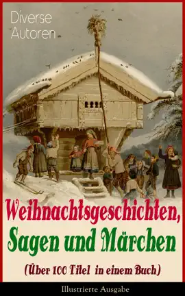 Read: Weihnachtsgeschichten, Book Sagen und Märchen (Über 100 Titel in einem Buch) - Illustrierte Ausgabe