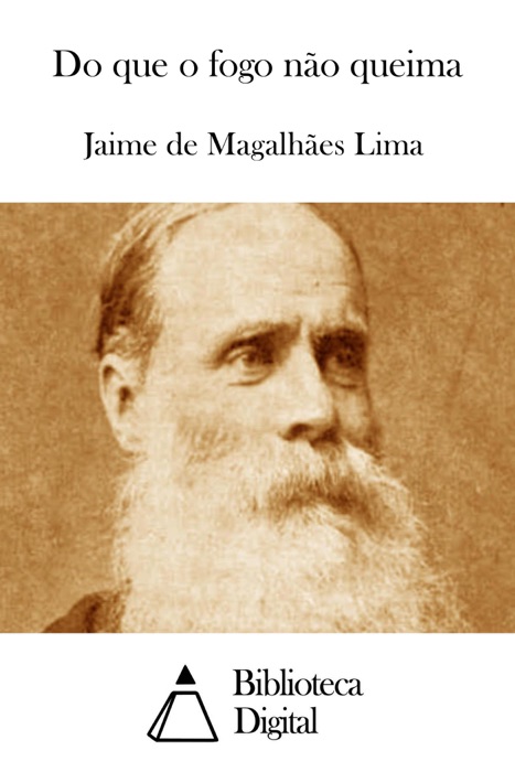 Do que o fogo não queima
