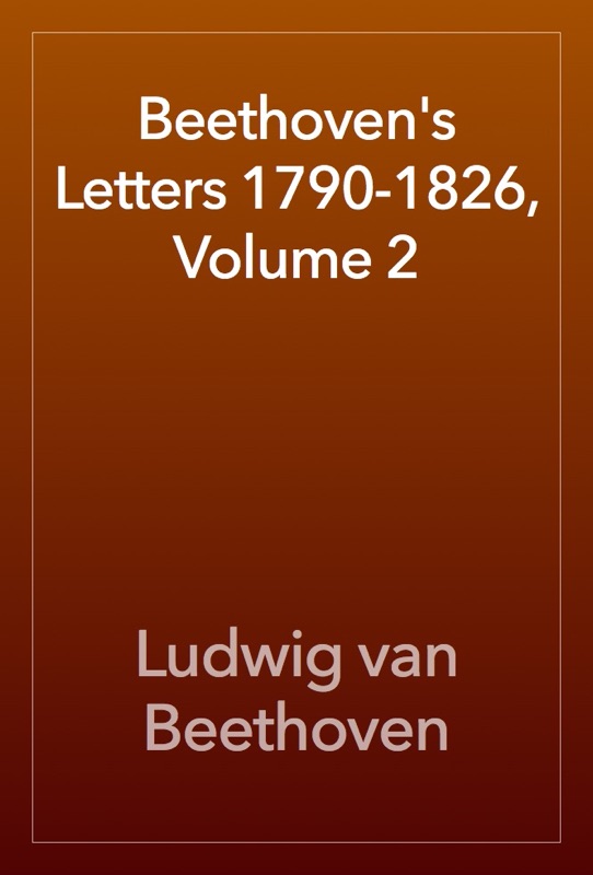 Beethoven's Letters 1790-1826, Volume 2