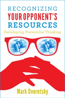 Recognizing Your Opponent's Resources by Mark Dvoretsky