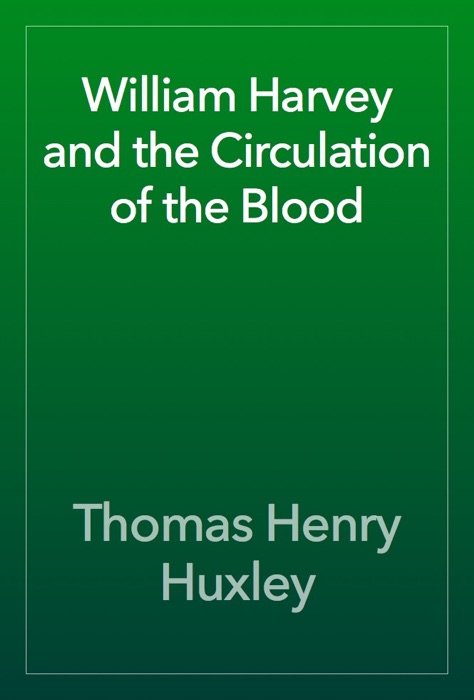William Harvey and the Circulation of the Blood