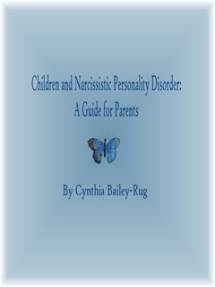 Children and Narcissistic Personality Disorder: A Guide for Parents by Cynthia Bailey-Rug