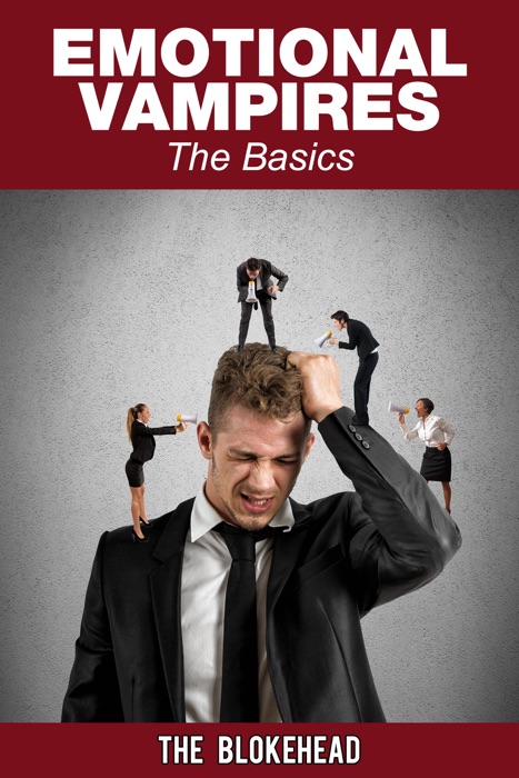 Emotional Vampires: The Basics