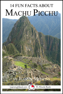 14 Fun Facts About Machu Picchu: A 15-Minute Book - Jeannie Meekins Cover Art
