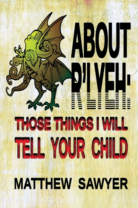 About R'lyeh: Those Things I Will Tell Your Child