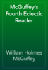 McGuffey's Fourth Eclectic Reader - William Holmes McGuffey