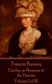 Cecilia. or Memoirs of An Heiress - Frances Burney