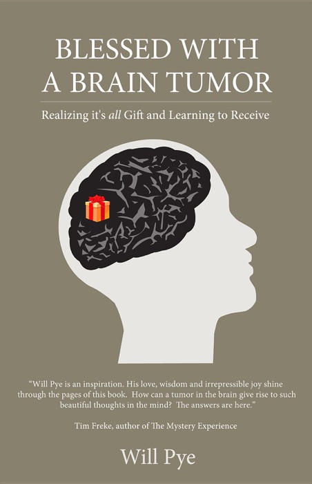 Blessed With A Brain Tumor: Realizing it's All Gift and Learning to Receive