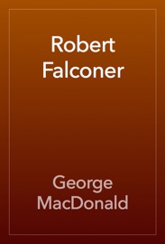 Robert Falconer - George MacDonald