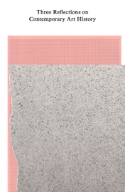 Three Reflections on Contemporary Art History - Nicholas Croggon, Helen Hughes, Ian McLean, Amelia Barikin & Terry Smith