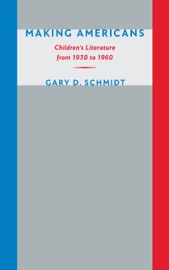 Making Americans - Gary D. Schmidt