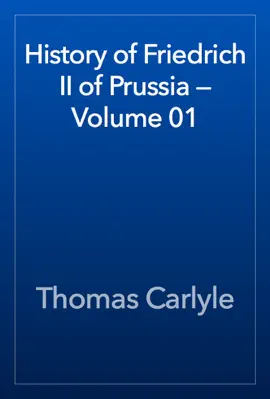 Read: History of Friedrich II of Prussia Book — Volume 01