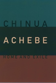 Home and Exile - Chinua Achebe