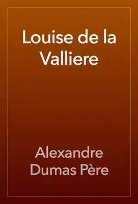 Louise de la Valliere by Alexandre Dumas book