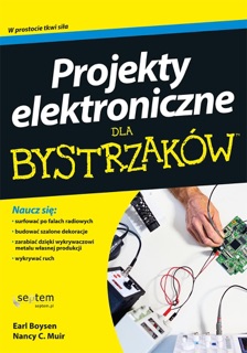 Projekty elektroniczne dla bystrzaków by Earl Boysen & Nancy C. Muir