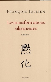 Les transformations silencieuses - François Jullien