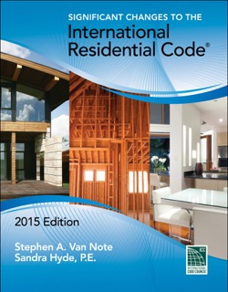 Significant Changes to the International Residential Code® 2015 Edition by International Code Council