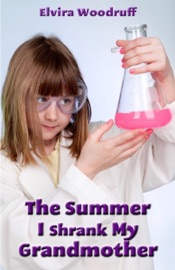 The Summer I Shrank My Grandmother - Elvira Woodruff