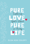 Pure Love, Pure Life - Elsa Kok Colopy