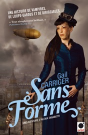 Sans forme (Le protectorat de l'ombrelle**) - Gail Carriger