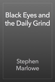 Black Eyes and the Daily Grind - Stephen Marlowe