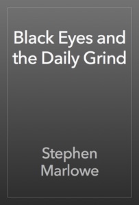 Black Eyes and the Daily Grind