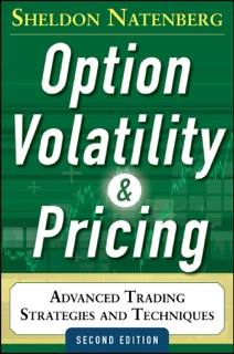 Option Volatility and Pricing: Advanced Trading Strategies and Techniques, 2nd Edition by Sheldon Natenberg