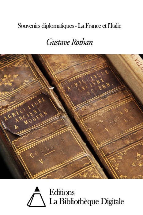 Souvenirs diplomatiques - La France et l’Italie