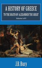 A History of Greece to the death of Alexander the Great (Volume I of II) - J.B. Bury Cover Art