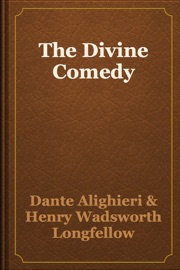 The Divine Comedy - Dante Alighieri & Henry Wadsworth Longfellow