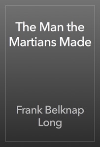 The Man the Martians Made