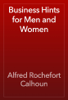 Business Hints for Men and Women - Alfred Rochefort Calhoun