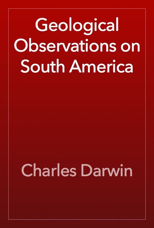Geological Observations on South America